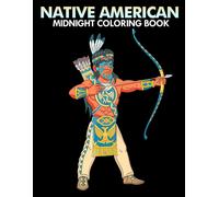 Midnight Native American Coloring Book: Unique Art Coloring Pages With Black Background Gifts To Relax And Stress Relief For Grown-Up People Teens With Impressive Illustrations