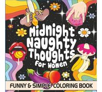 Midnight Naughty Thoughts For Women Funny & Simple Coloring Book: Dirty Talk Coloring Pages With Curse Words With Black Edition For Adults To Relax And Relieve Stress