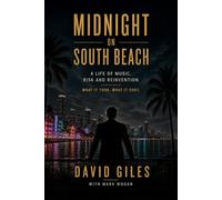 MIDNIGHT ON SOUTH BEACH: A Life of Music, Risk and Reinvention