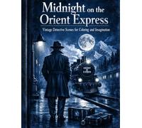 Midnight on the Orient Express: Vintage Detective Scenes for Coloring and Imagination