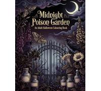 Midnight Poison Garden: An Adult Halloween Colouring Fun