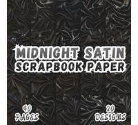 Midnight Satin Scrapbook Paper: 20 Luxurious Black Textile Textures, 8.5 x 8.5 Inch Double-Sided, 40 Pages for Journaling, Ephemera, Mixed Media, Scrapbooking, Collage, and Paper Crafting
