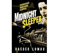 Midnight Sleeper: Speakeasies, Bootleggers, Flappers - A Gritty and Raw Jazz Age Noir on the Railroad to New York City
