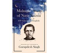 Midnight Songs Of Nasir Kazmi - 100 Ghazals In English