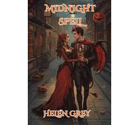 Midnight Spell: An Erotic Dark Romance And Supernatural Fantasy Novel With Demons And Spicy Set On Halloween