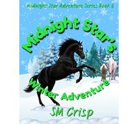 Midnight Star's Winter Adventure: A Horse Story for Children