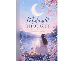 Midnight through: A Notebook for Dreams, Reflections, Ideas & Late-Night Inspirations