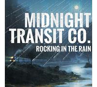 Midnight Transit Co. - Rocking in The Rain [Import USA]