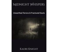 Midnight Whispers: Unearthed Terrors & Fractured Souls