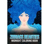 Midnight Zodiacs Beauties Coloring Book: Beautiful Astrology Sign Coloring Pages On Black Background To Color - Great Gift For Girls