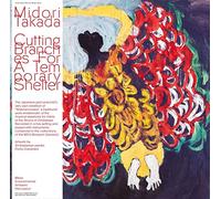 Midori Takada – Cutting Branches for a Temporary Shelter – Vinyle 12" Album