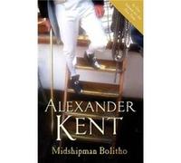 Midshipman Bolitho quotRichard Bolitho Midshipmanquot quotMidshipman Bolitho and the Avengerquot and quotBand of Brothersquot by Alexander Kent Paperback Kent, Alexander (Auteur)