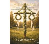 MIDSOMMAR - Storia, simboli e ritualità del solstizio d'estate nel Nord Europa: antichi culti solari, folklore scandinavo e celebrazioni della luce