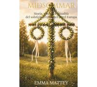 MIDSOMMAR - Storia, simboli e ritualità del solstizio d'estate nel Nord Europa: antichi culti solari, folklore scandinavo e celebrazioni della luce