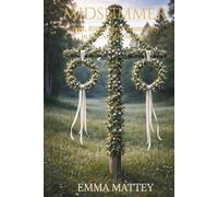 MIDSUMMER - Light, Ritual and Community in the Nordic Solstice: Traditions, Folklore and Scandinavian Summer Rituals