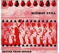 Midway Still - Better Than Before [Import]