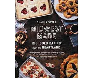 Midwest Made: Big, Bold Baking from the Heartland