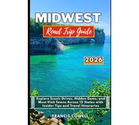 Midwest Road Trip Guide 2026: Explore Scenic Drives, Hidden Gems, and Must-Visit Towns Across 12 States with Insider Tips and Travel Itineraries