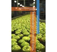 Midwestern Comfort Food: Traditional Recipes from the Heartland