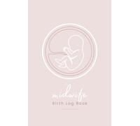 Midwife Birth Log Book: Birthing Journal Record Notebook. Unique Keepsake Memory Gift.