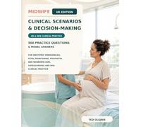 Midwife Clinical Scenarios & Decision-Making UK Edition: 500 Practice Questions & Model Answers for Obstetric Emergencies, Fetal Monitoring, Postnatal ... Care, Safeguarding and NHS Clinical Practice