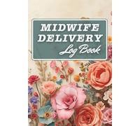 Midwife Delivery Log Book: Notebook Gift for Midwives to Record Mother, Father and Baby Details, Delivery, and Postpartum Care Notes, Birth Counter Tracker for All Birth Workers