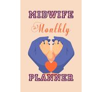Midwife Monthly Planner: Monthly Planning Pages with Space for Calendar, Tasks, and Notes