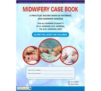 Midwifery case book A Practical Record Book of Maternal and Newborn Nursing For Bsc and GNM (As per the Latest INC syllabus)