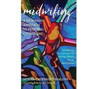 Midwifing-A Womanist Approach To Pastoral Counseling