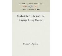 Midwinter Rites Of The Cayuga Long House