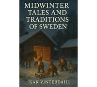 Midwinter Tales and Traditions of Sweden
