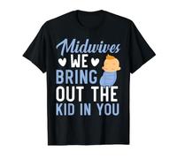 Midwives We Bring Out The Kid in You Sage-Femme T-Shirt Graphique avec Valeur