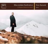 Mieczyslaw Karlowicz Mieczyslaw Karlowicz: Complete Works for Piano (CD) Album