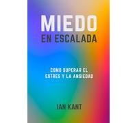 MIEDO EN ESCALADA: Cómo superar el estrés y la ansiedad