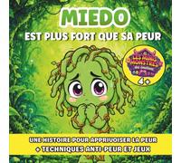 Miedo est plus fort que sa peur: Une histoire pour apprendre à apprivoiser la peur - Avec 3 techniques anti-peur et des jeux - Dès 4 ans | Les Minis Monstres des émotions