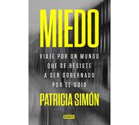 Miedo: Viaje por un mundo que se resiste a ser gobernado por el odio