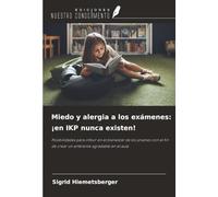 Miedo y alergia a los exámenes: ¡en IKP nunca existen!: Posibilidades para influir en el bienestar de los jóvenes con el fin de crear un ambiente agradable en el aula