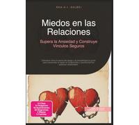 Miedos en las Relaciones: Supera la Ansiedad y Construye Vínculos Seguros