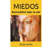 MIEDOS: Escondidos Bajo la Piel