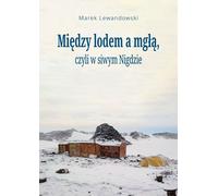 Miêdzy lodem a mg³¹ czyli w siwym Nigdzie Marek Lewandowski (Buch auf Polnisch)