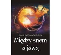 Między snem a jawą - Stefania Jagielnicka-Kamieniecka (Buch auf Polnisch)
