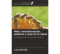 Miel: caracterización, poderes y usos en la salud: Un ingrediente antiguo con aplicaciones modernas