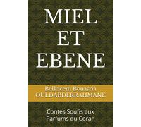 Miel Et Ebene: Contes Soufis Aux Parfums Du Coran