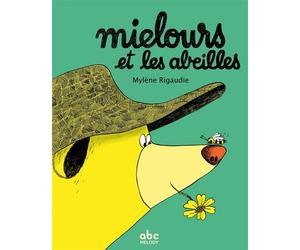 Mielours et les abeilles - Mylène Rigaudie - Abc Melody - cartonné - Album jeunesse