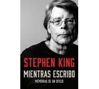 Mientras Escribo: Memorias De Un Oficio / On Writing: A Memoir Of The Craft