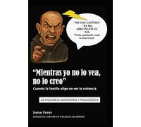 "Mientras yo no lo vea, no lo creo": cuando la familia elige no ver la violencia: Violencia emocional y psicológica
