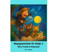 Miepsgeschichten für Kinder 2: Neue Freunde im Miepswald