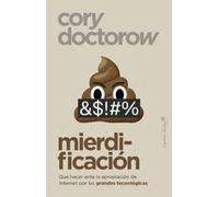 Mierdificación: Qué hacer ante la apropiación de Internet por las grandes te