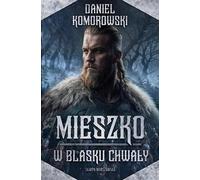 Mieszko W blasku gl Glory - Daniel Komorowski (Buch auf Polnisch)