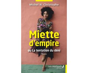 Miette d'empire Ou La tentation du déni - Michel N'youngou Christophe - Les Impliqués - broché - Roman